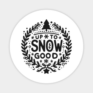 Up to Snow Good Magnet