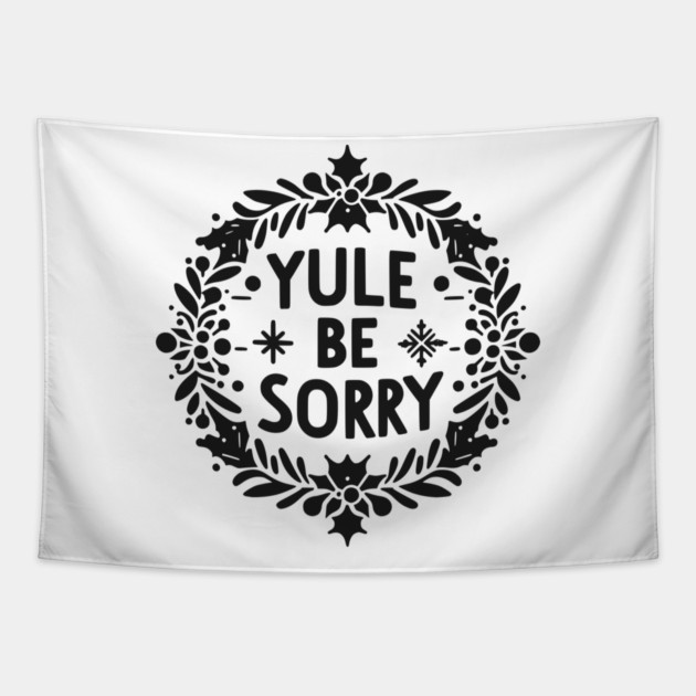 Yule Be Sorry Tapestry by Frank Ring