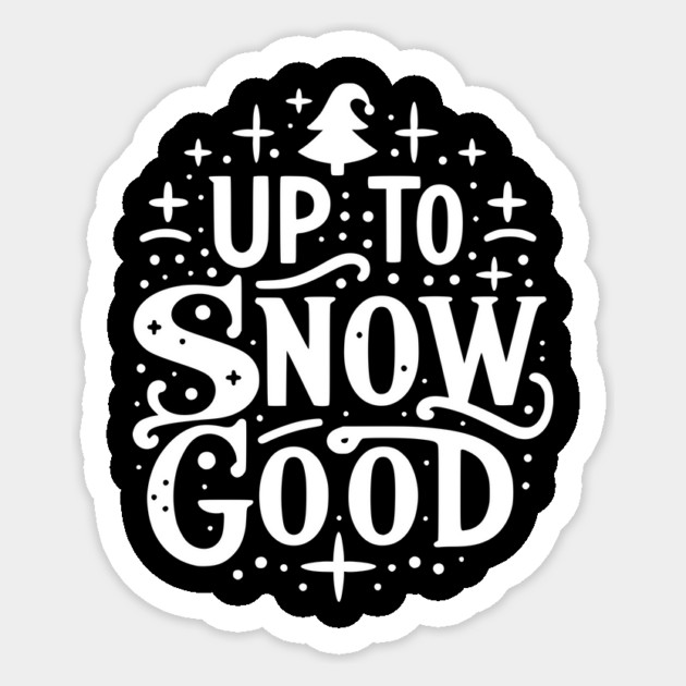 Up to Snow Good Sticker by Frank Ring