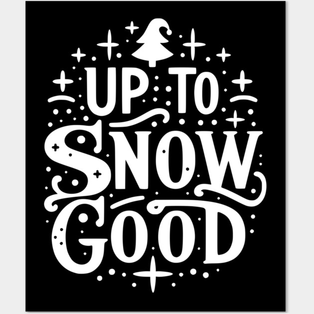 Up to Snow Good Wall Art by Frank Ring