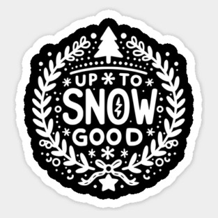 Up to Snow Good Sticker