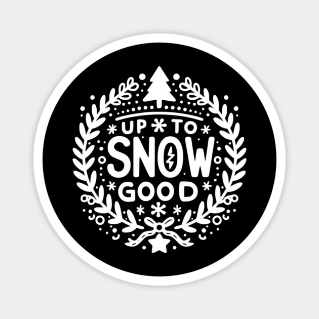 Up to Snow Good Magnet by Frank Ring