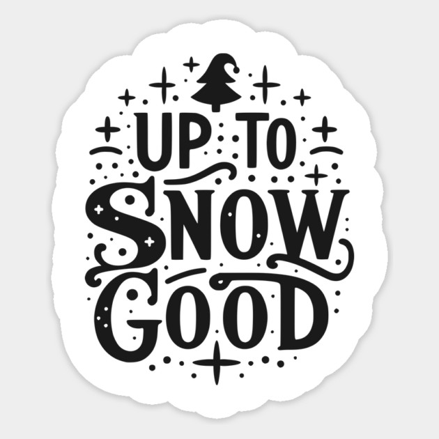 Up to Snow Good Sticker by Frank Ring