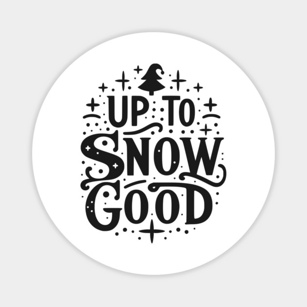 Up to Snow Good Magnet by Frank Ring