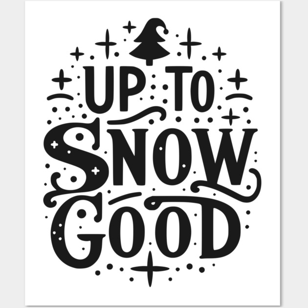 Up to Snow Good Wall Art by Frank Ring