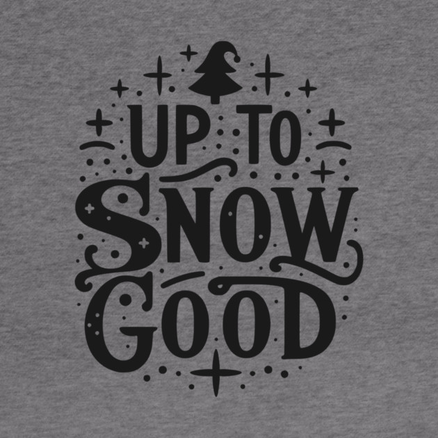 Up to Snow Good by Frank Ring