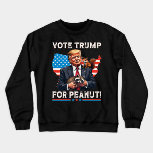 Vote Trump For Peanut The Squirrel funny Trump Squirrel Owners Crewneck Sweatshirt