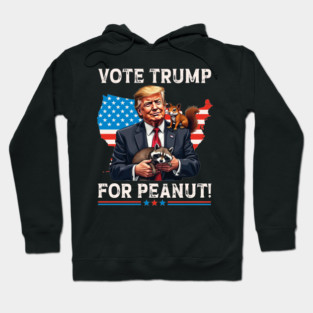 Vote Trump For Peanut The Squirrel funny Trump Squirrel Owners Hoodie