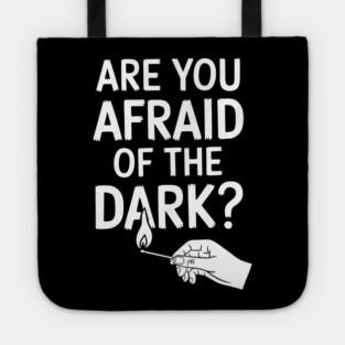 Are You Afraid of the Dark Vintage Horror Dark Humor Tote