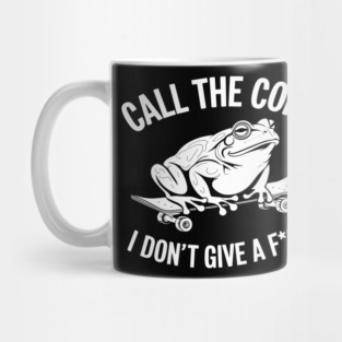 Call the Cops I Don't Give A F*ck Sarcastic Nonconformist Rebel Mug