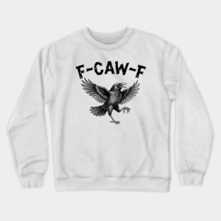 F-Caw-F Crewneck Sweatshirt