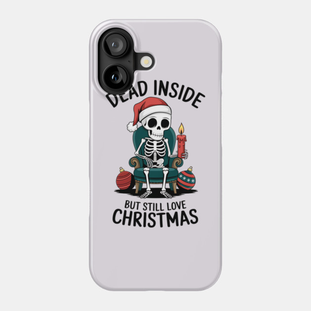 Dead Inside but Still Love Christmas Phone Case by MCALTees