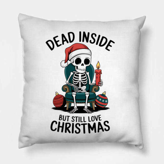 Dead Inside but Still Love Christmas Pillow by MCALTees