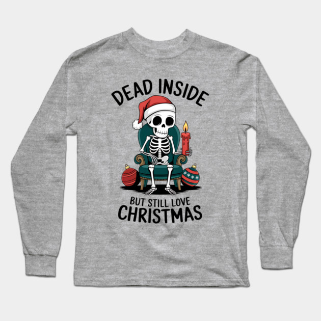 Dead Inside but Still Love Christmas Long Sleeve T-Shirt by MCALTees