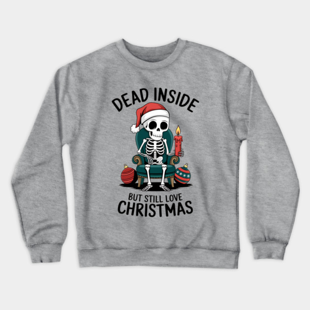 Dead Inside but Still Love Christmas Crewneck Sweatshirt by MCALTees