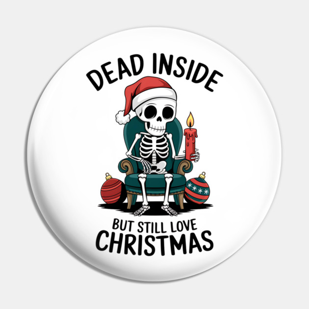 Dead Inside but Still Love Christmas Pin by MCALTees