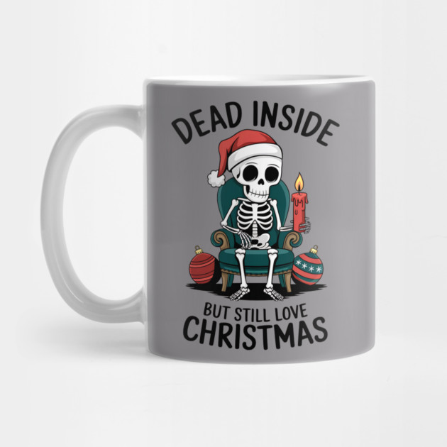 Dead Inside but Still Love Christmas by MCALTees