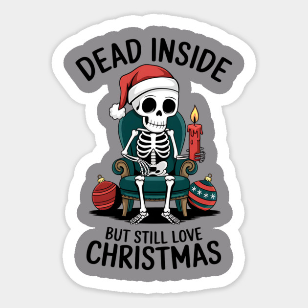Dead Inside but Still Love Christmas Sticker by MCALTees