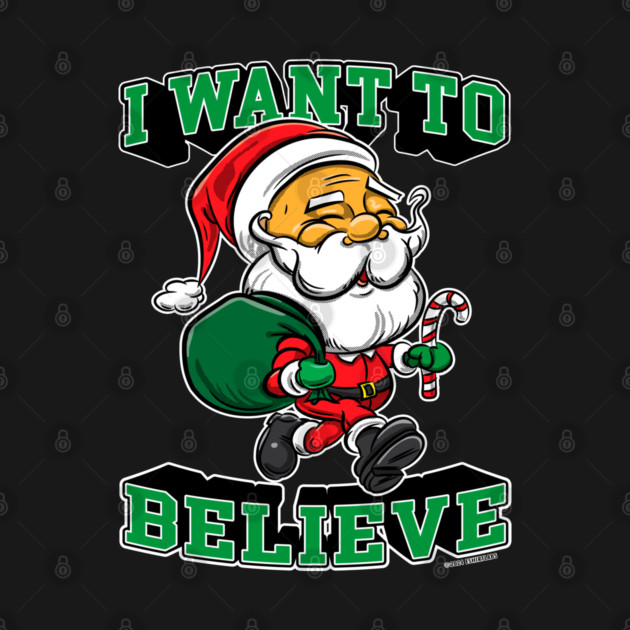 Santa Claus, I want to believe by eShirtLabs