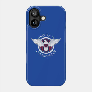 Idiocracy is a prophecy Phone Case