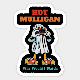 Hot Mulligan - Why Would I Watch Sticker