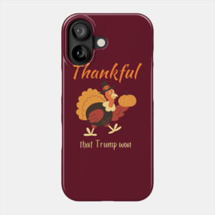 Thanksgiving Donald Trump Won Phone Case