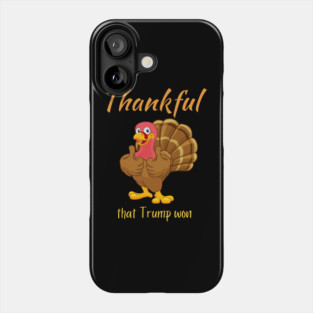 Thanksgiving Donald Trump Won Phone Case