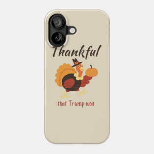 Trump Won Thanksgiving Phone Case