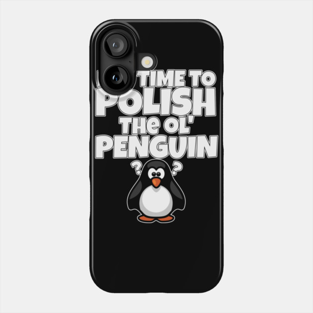 Polish The Ol Penguin Gift for Men Phone Case by belownormal