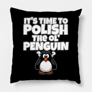 Polish The Ol Penguin Gift for Men Pillow