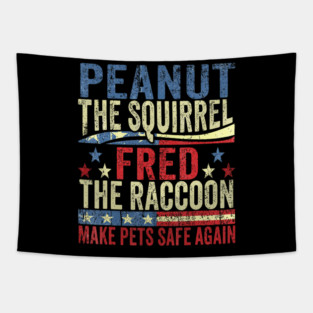 Peanut The Squirrel Fred The Raccoon Make Pets Safe Again Tapestry
