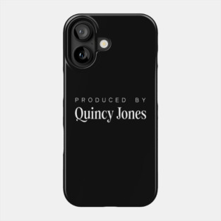Produced By .... Quincy Jones Phone Case