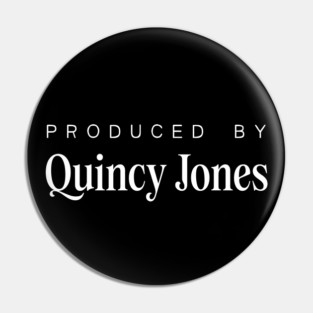 Produced By .... Quincy Jones Pin