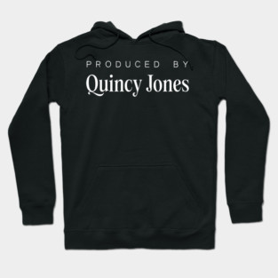 Produced By .... Quincy Jones Hoodie
