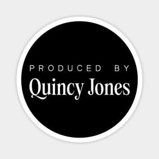 Produced By .... Quincy Jones Magnet