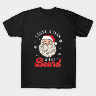 I Love A Man With A Beard Retro Christmas Santa Lovers Gift For Men Women T-Shirt