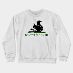 Dont tread on me Peanut The Squirrel Crewneck Sweatshirt