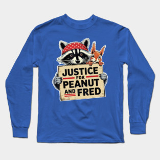 Justice For Peanut The Squirrel And Fred the Raccon Long Sleeve T-Shirt