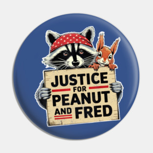 Justice For Peanut The Squirrel And Fred the Raccon Pin