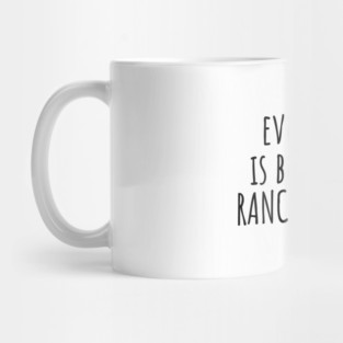 Everything is better with ranch dressing Mug