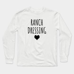 Ranch dressing Long Sleeve T-Shirt