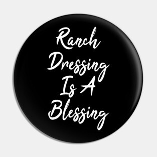 ranch dressing is a blessing Pin