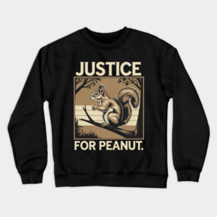 PEANUT THE SQUIRREL - JUSTICE FOR PEANUT Crewneck Sweatshirt