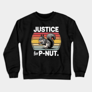 JUSTICE FOR P-NUT | PEANUT THE SQUIRREL Crewneck Sweatshirt