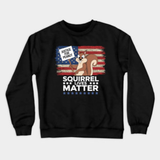 SQUIRREL LIVES MATTER - PEANUT THE SQUIRREL Crewneck Sweatshirt
