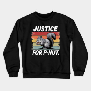 JUSTICE FOR P-NUT | PEANUT THE SQUIRREL Crewneck Sweatshirt