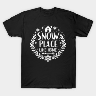 Snow Place Like Home T-Shirt