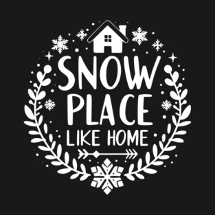 Snow Place Like Home T-Shirt