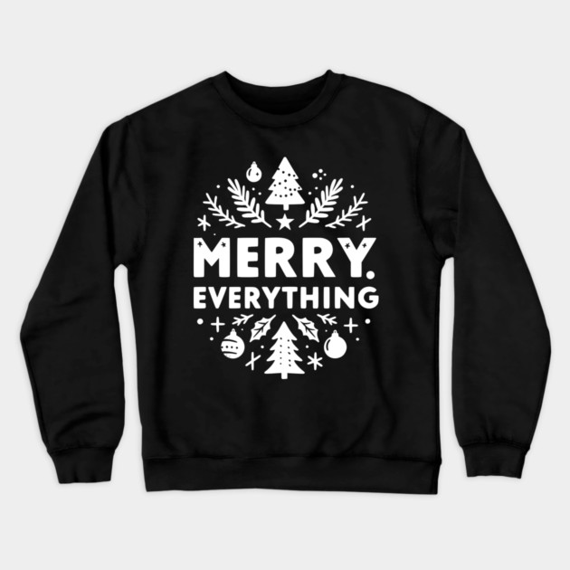 Merry Everything Crewneck Sweatshirt by Frank Ring