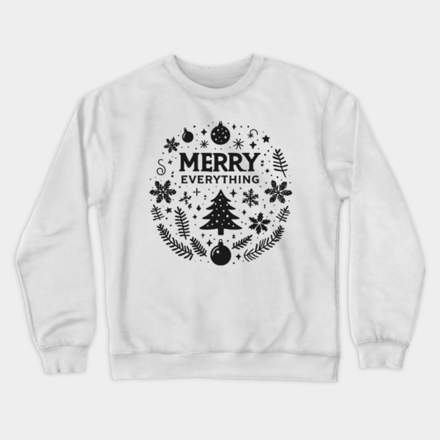 Merry Everything Crewneck Sweatshirt by Frank Ring